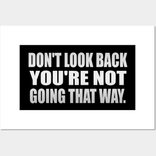 Don't Look Back, You're Not Going That Way Posters and Art